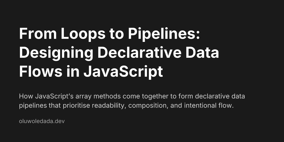 From Loops to Pipelines: Designing Declarative Data Flows in JavaScript ...